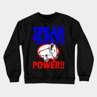 SPEAK TRUTH TO POWER!!! Crewneck Sweatshirt